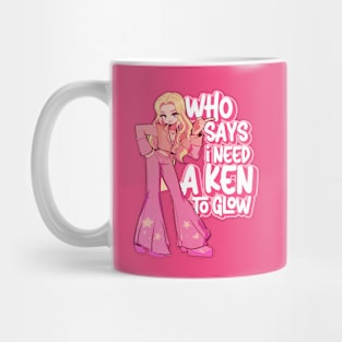 Who Says I need a Ken to Glow? Mug